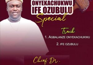 Chief Dr. Aronwanteje – Ife Ozubulu – Chief Dr. Aronwanteje–Ife Ozubulu Ft. His Ekpili Brothers Intl. Band Soundwela