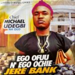 Chief Michael Udegbi Na Olo – Ego Ofuu N'ego Ochie Jere Bank featured image Chief Michael Udegbi Na Olo – Ego Ofuu N'ego Ochie Jere Bank – Chief Michael Udegbi Na Olo–Ego Ofuu Nego Ochie Jere Bank Soundwela