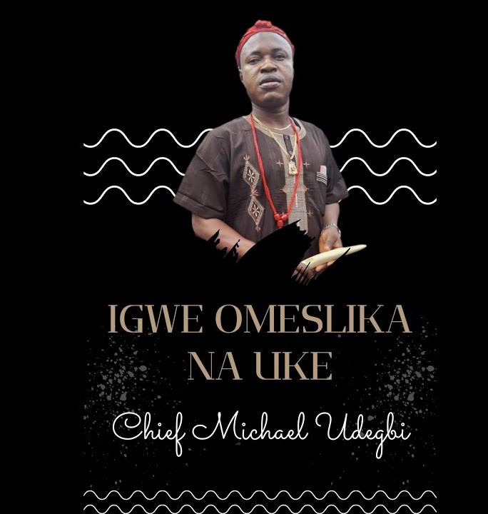 Chief Michael Udegbi – Igwe Omeslika Na Uke featured image Chief Michael Udegbi – Igwe Omeslika Na Uke – Chief Michael Udegbi–Igwe Omeslika Na Uke Soundwela
