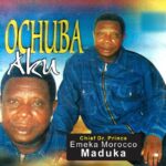 Emeka Morocco Maduka – Ochuba Aku featured image Emeka Morocco Maduka – Ochuba Aku – Emeka Morocco Maduka–Ochuba Aku Soundwela