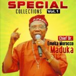 Emeka Morocco Maduka – Prince Engineer Arthur Eze N'ukpo featured image Emeka Morocco Maduka – Prince Engineer Arthur Eze N'ukpo – Emeka Morocco Maduka–Special Collections Vol. 1 Album Soundwela