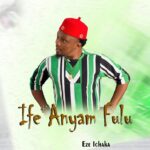 Eze Ichaka – Ife Anyam Fulu featured image Eze Ichaka – Ife Anyam Fulu – Eze Ichaka–Ife Anyam Fulu Soundwela