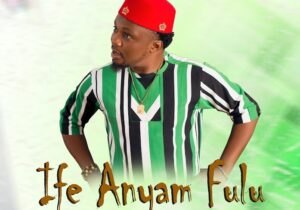 Eze Ichaka – Ife Anyam Fulu – Eze Ichaka–Ife Anyam Fulu Soundwela