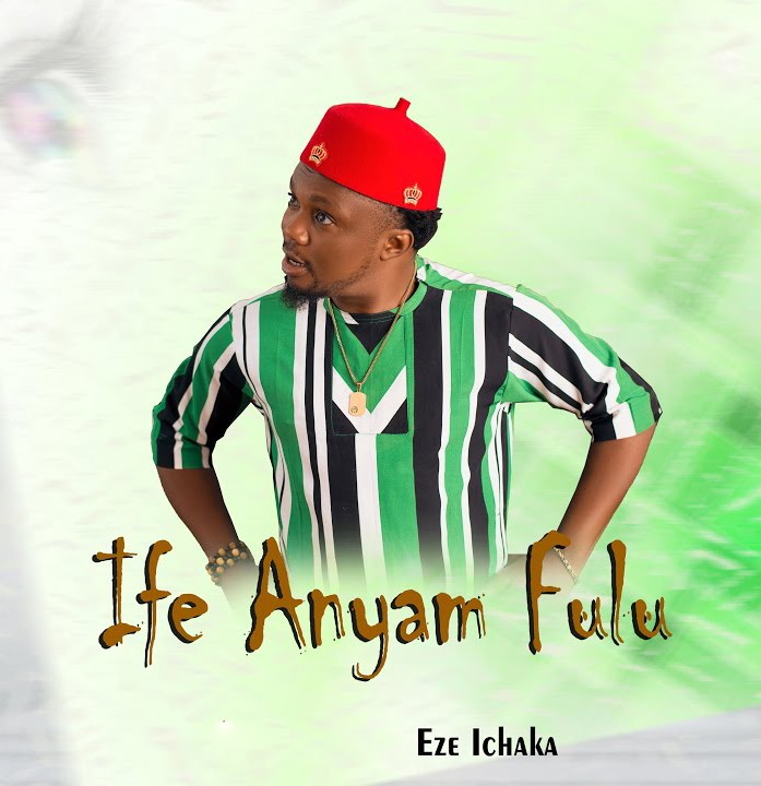 Eze Ichaka – Ife Anyam Fulu featured image Eze Ichaka – Ife Anyam Fulu – Eze Ichaka–Ife Anyam Fulu Soundwela