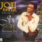 Joe Nez – Business Trip My, Landlady, Nosike featured image Joe Nez – Business Trip My, Landlady, Nosike – Joe Nez His Top Six–The Joe Nez Story Bussiness Trip Album Soundwela