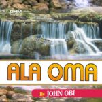 John Obi – Ala Oma featured image John Obi – Ala Oma – John Obi Ala Oma Album Soundwela