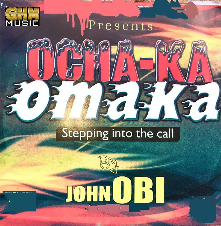 John Obi – Ezi Oyim featured image John Obi – Ezi Oyim – John Obi Ocha Ka Omaka Album Soundwela