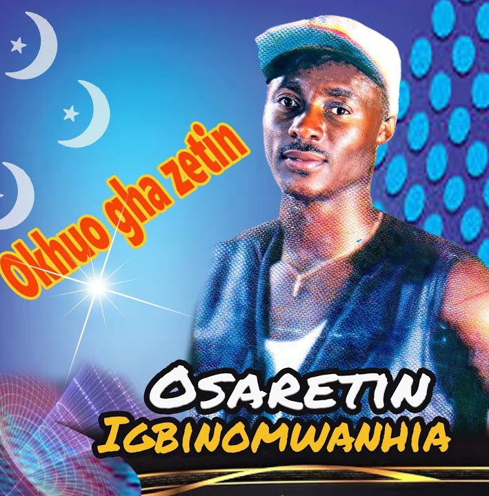 Osaretin Igbinomwanhia – Okhuo Gha Zetin featured image Osaretin Igbinomwanhia – Okhuo Gha Zetin – Osaretin Igbinomwanhia–Okhuo Gha Zetin Album Soundwela