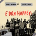 Peru Money – E Don Happen Ft. Tiger Vibez featured image Peru Money – E Don Happen Ft. Tiger Vibez – Peru Money–E Don Happen Ft. Tiger Vibez Soundwela