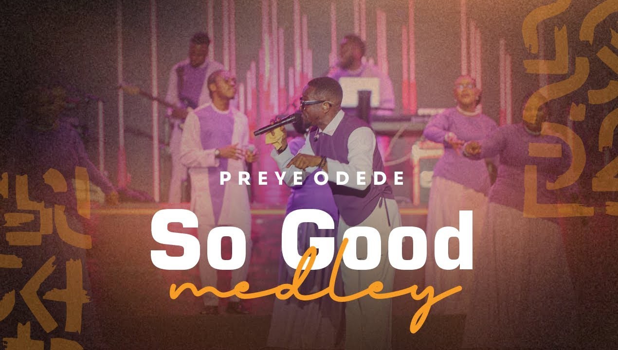 Preye Odede – So Good Medley featured image Preye Odede – So Good Medley – Preye Odede–So Good Medley Soundwela