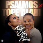 Psalmos – Kos'oba Bire Ft. Tope Alabi featured image Psalmos – Kos'oba Bire Ft. Tope Alabi – Psalmos–Kosoba Bire Ft. Tope Alabi Soundwela