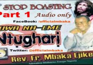 Rev Fr. Ejike Mbaka – Ụwa na-eme Ntụgharị (Part 1) featured image Rev Fr. Ejike Mbaka – Ụwa na-eme Ntụgharị (Part 1) – Rev Fr. Ejike Mbaka–Uwa na eme Ntughari Part 1 Soundwela