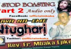 Rev Fr. Ejike Mbaka – Ụwa na-eme Ntụgharị (Part 2) featured image Rev Fr. Ejike Mbaka – Ụwa na-eme Ntụgharị (Part 2) – Rev Fr. Ejike Mbaka–Uwa na eme Ntughari Part 2 Soundwela