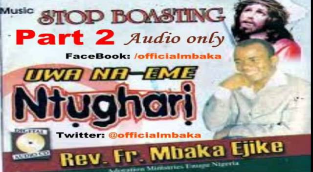 Rev Fr. Ejike Mbaka – Ụwa na-eme Ntụgharị (Part 2) featured image Rev Fr. Ejike Mbaka – Ụwa na-eme Ntụgharị (Part 2) – Rev Fr. Ejike Mbaka–Uwa na eme Ntughari Part 2 Soundwela