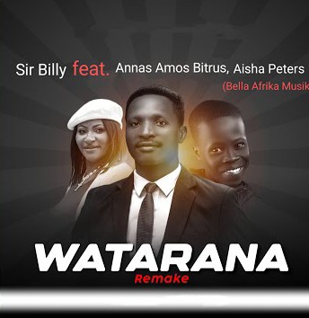 Sir Billy – Watarana (Remake) Ft. Annas Amos Bitrus & Aisha Peters featured image Sir Billy – Watarana (Remake) Ft. Annas Amos Bitrus & Aisha Peters – Sir Billy–Watarana Remake Ft. Annas Amos Bitrus Aisha Peters Soundwela