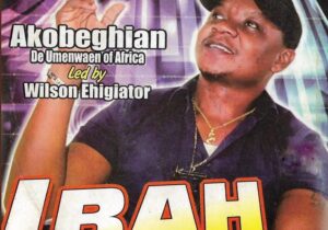Wilson Ehigiator Akobeghian – Imaria – Wilson Ehigiator Akobeghian–Ibah Album Soundwela