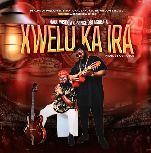 Wisdom Madu Ezegwu Isiochi – Kwelu Ka Ira Ft. Prince Obi Agubata featured image Wisdom Madu Ezegwu Isiochi – Kwelu Ka Ira Ft. Prince Obi Agubata – Wisdom Madu Ezegwu Isiochi–Kwelu Ka Ira Ft. Prince Obi Agubata Soundwela