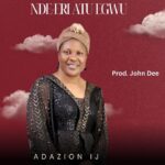 Adazion Ij – Nde-Eri Atu Egwu featured image Adazion Ij – Nde-Eri Atu Egwu – Adazion Ij–Nde Eri Atu Egwu Soundwela