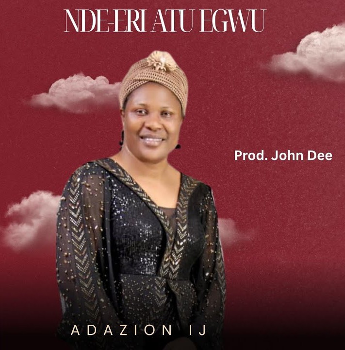 Adazion Ij – Nde-Eri Atu Egwu featured image Adazion Ij – Nde-Eri Atu Egwu – Adazion Ij–Nde Eri Atu Egwu Soundwela