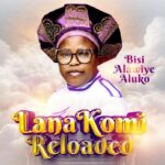 Bisi Alawiye Aluko – Lana Komi 1 &ndash; Bisi Alawiye Aluko–Lana Komi Reloaded Album Soundwela