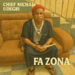 Chief Michael Udegbi – Fa Zona featured image Chief Michael Udegbi – Fa Zona – Chief Michael Udegbi–Fa Zona Soundwela