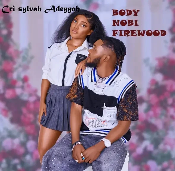 Cri-sylvah Adeyyah – Body Nobi Firewood featured image Cri-sylvah Adeyyah – Body Nobi Firewood – Cri sylvah Adeyyah–Body Nobi Firewood Soundwela