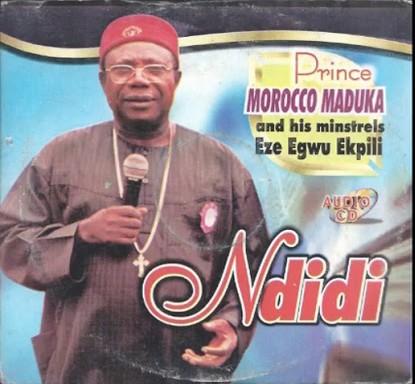 Emeka Morocco Maduka – Ndidi Bu Ogwu Enu Uwa &ndash; Emeka Morocco Maduka–Ndidi Album Soundwela