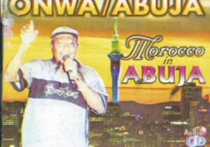 Emeka Morocco Maduka – Onwa Oraifite – Emeka Morocco Maduka–Onwa Abuja Morocco In Abuja Album Soundwela