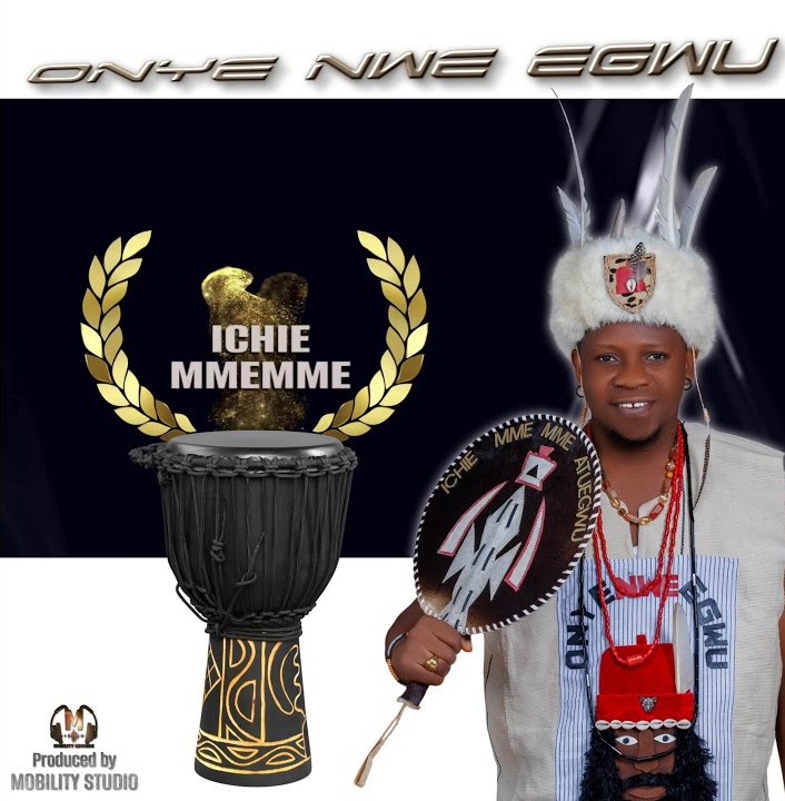 Ichie Mmemme – Onye Nwe Egwu featured image Ichie Mmemme – Onye Nwe Egwu – Ichie Mmemme–Onye Nwe Egwu Soundwela