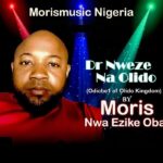 Moris Nwa Ezike Oba – Dr Nweze Na Olido &ndash; Moris Nwa Ezike Oba–Dr Nweze Na Olido Soundwela