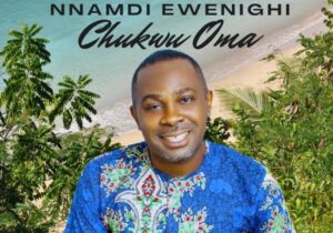 Nnamdi Ewenighi – Chukwu Oma featured image Nnamdi Ewenighi – Chukwu Oma – Nnamdi Ewenighi–Chukwu Oma Soundwela