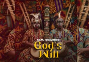 Umu Obiligbo – God's Will – Umu Obiligbo–Gods Will Soundwela