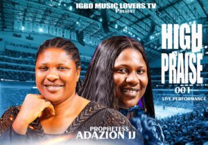 Adazion Ij – High Praise Medley featured image Adazion Ij – High Praise Medley – Adazion Ij High Praise Medley
