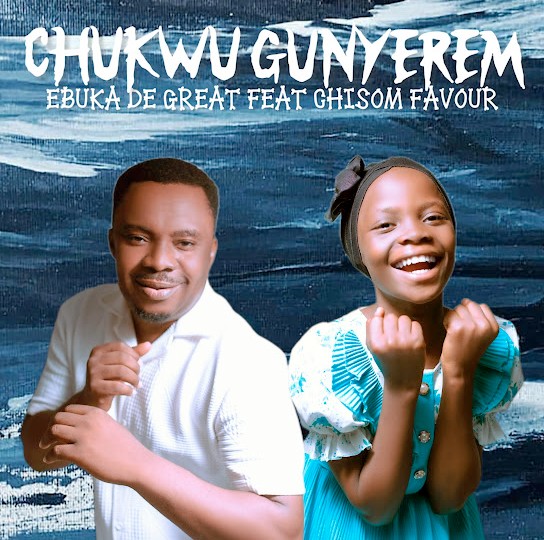 Ebuka D'Great – Chukwu Gunyerem ft. Chisom Favour featured image Ebuka D'Great – Chukwu Gunyerem ft. Chisom Favour – Ebuka DGreat Chukwu Gunyerem ft Chisom Favour.mp3