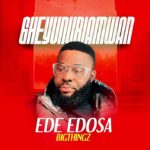 Ede Edosa – Gheyunuriamwan featured image Ede Edosa – Gheyunuriamwan – Ede Edosa Gheyunuriamwan