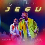 EmmaOMG – E Ti Tobi to Jesu ft. Pelumi Deborah featured image EmmaOMG – E Ti Tobi to Jesu ft. Pelumi Deborah – EmmaOMG E Ti Tobi to Jesu ft Pelumi Deborah