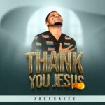 Joepraize – Bless The Lord featured image Joepraize – Bless The Lord – Joepraize Thank You Jesus