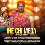 Mazi Dutch – Ihechi Mega featured image Mazi Dutch – Ihechi Mega – Mazi Dutch Ihechi Mega