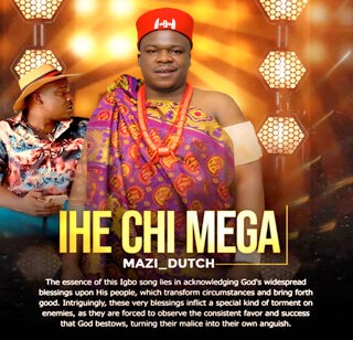 Mazi Dutch – Ihechi Mega featured image Mazi Dutch – Ihechi Mega – Mazi Dutch Ihechi Mega