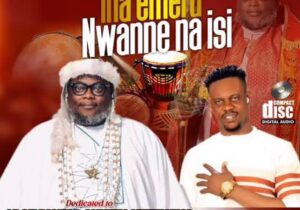 Prof Chikobi – Ina Emeru Nwanne na Isi &ndash; Prof Chikobi Ina Emeru Nwanne na Isi.mp3