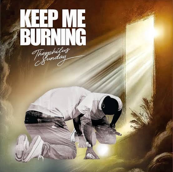 Theophilus Sunday – Keep Me Burning featured image Theophilus Sunday – Keep Me Burning – Theophilus Sunday Keep Me Burning