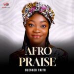 Blessed Faith – African Praise Medley featured image Blessed Faith – African Praise Medley – Blessed Faith African Praise Medley