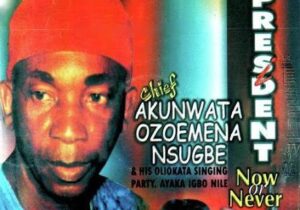 Chief Akunwata Ozoemena Nsugbe – Igbo President Now or Never Medley – Chief Akunwata Ozoemena Nsugbe Igbo President Now or Never Medley