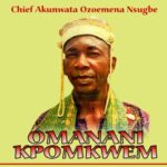 Chief Akunwata Ozoemena Nsugbe – Omanani Kpomkwem featured image Chief Akunwata Ozoemena Nsugbe – Omanani Kpomkwem – Chief Akunwata Ozoemena Nsugbe Omanani Kpomkwem