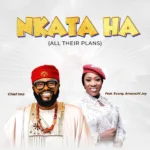 Chief Imo – Nkata Ha (All Their Plans) ft. Evang. Amarachi Joy &ndash; Chief ImoNkata Ha All Their Plans