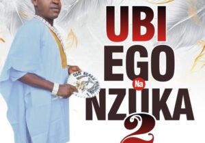 Chief Michael Udegbi – Ubi Ego Na Nzuka 2 – Chief Michael Udegbi Ubi Ego Na Nzuka 2