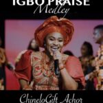 ChineloGift Achor – Igbo Praise Medley &ndash; ChineloGift Achor Igbo Praise Medley
