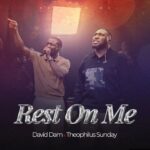 David Dam – Rest On Me ft. Theophilus Sunday featured image David Dam – Rest On Me ft. Theophilus Sunday – David Dam feat Theophilus Sunday Rest On Me