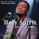 David Forlu – Holy Spirit Thou Art Welcome featured image David Forlu – Holy Spirit Thou Art Welcome – David Forlu Holy Spirit Thou Art Welcome