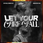 Dr Paul Enenche – Let Your Fire Fall ft. Minister GUC featured image Dr Paul Enenche – Let Your Fire Fall ft. Minister GUC – Dr Paul Enenche feat Minister GUC Let Your Fire Fall